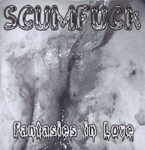 Scumfuck (GER) : Fantasies in Love
